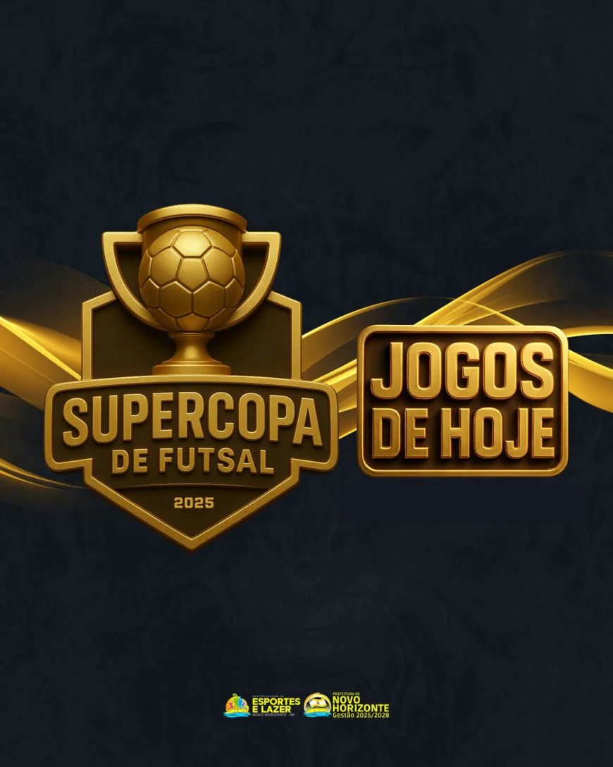 HOJE TEM ÀS SEMIFINAIS DA SUPER COPA DE FUTSAL 2025 DE NOVO HORIZONTE-SP.